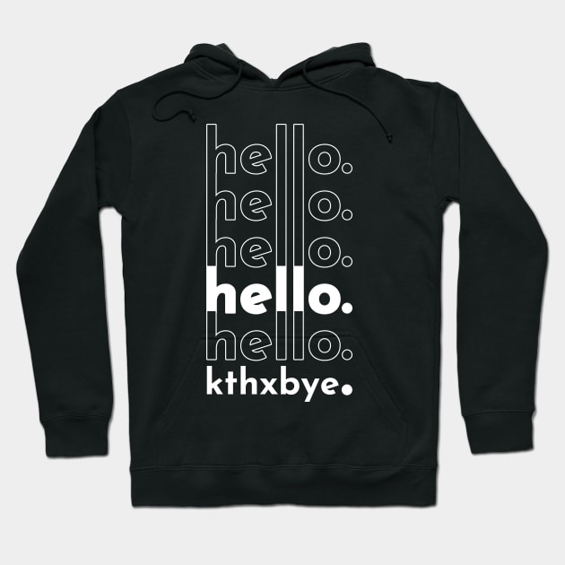 hello hello hello hello hello kthxbye Hoodie by banditotees